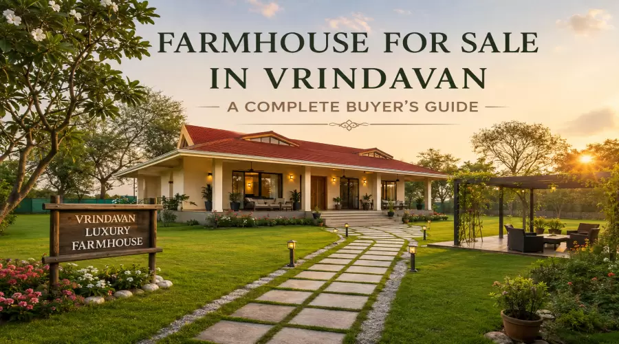 Farmhouse for Sale in Vrindavan: A Complete Buyer’s Guide